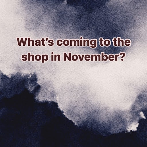 What's coming to the shop in November?