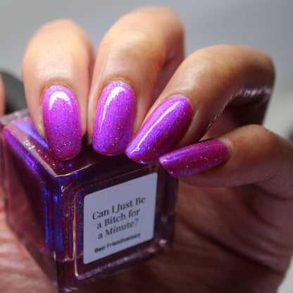 Can I Just Be a B*tch for a Minute?