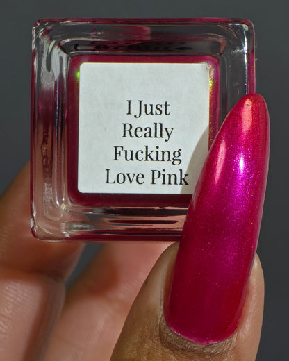 I Just Really F*cking Love Pink (limited edition)