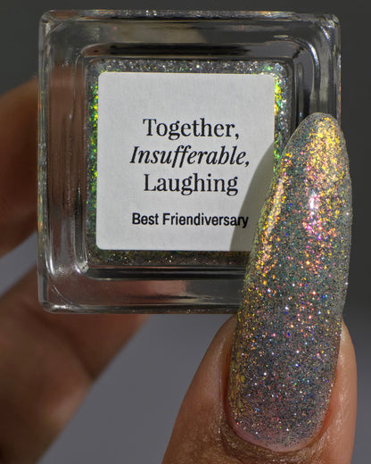 Together, Insufferable, Laughing